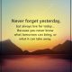 Inspirational Quotes Motivation Never Forget Yesterday, but Always Live