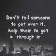 Inspirational quotes Motivation Don't tell someone to get over it