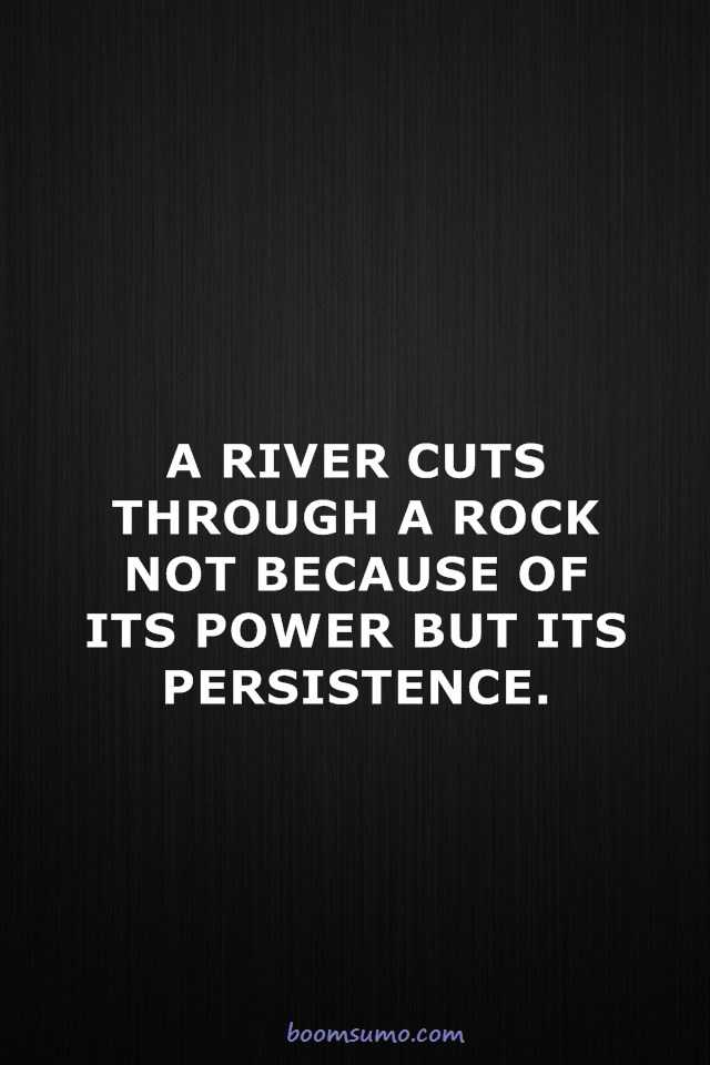 Inspirational Life Quotes a River Cuts Through Power, Persistence