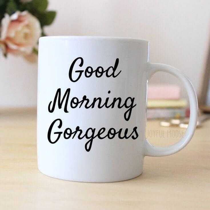 Good Morning Gorgeous Good Morning Quotes for Her With Beautiful Images Good Morning My Queen