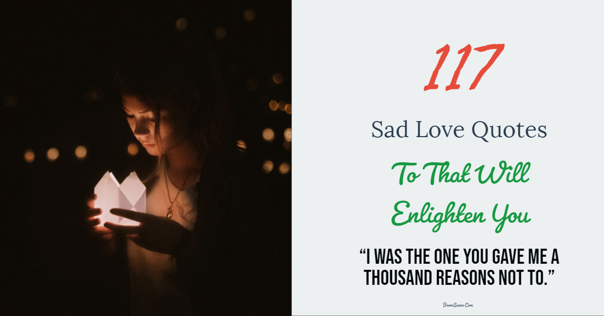 117 Sad Love Quotes And Sayings That Will Enlighten You