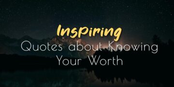 inspiring quotes about knowing your worth powerful messages