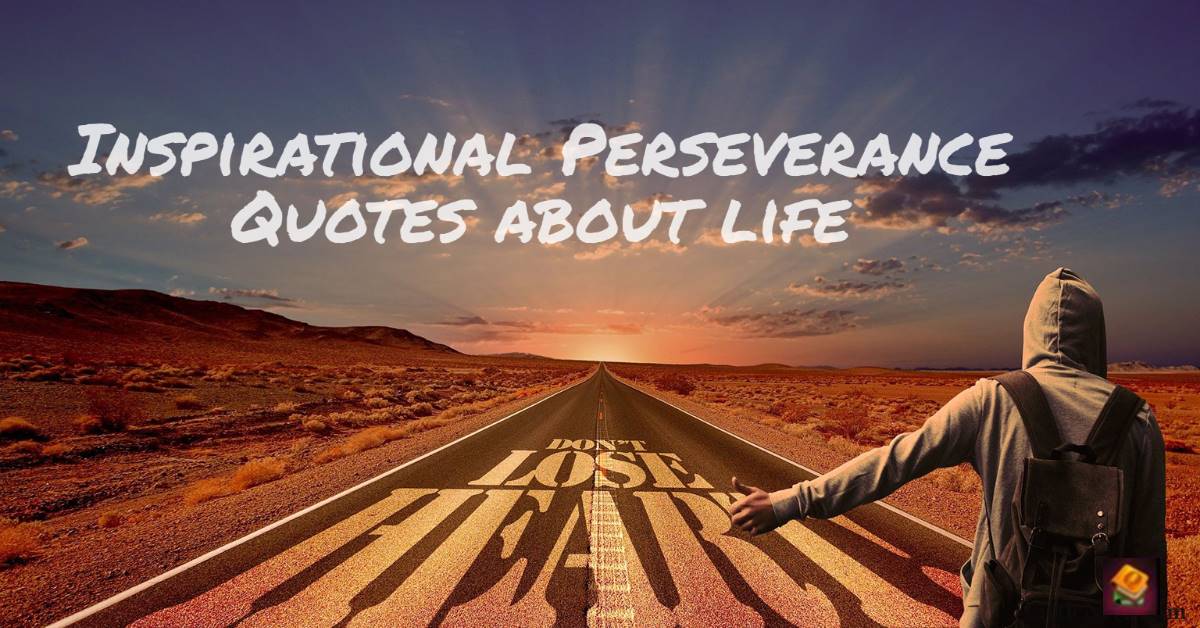 Inspirational Perseverance Quotes about life