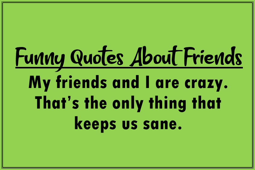 80 Funny Quotes About Friends That's Make Smile You - BoomSumo