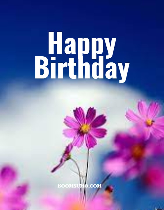 Happy Birthday Flowers And Quotes to Enjoy Your best Day