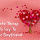 Cute Things To Say To Your Boyfriend Over Text Love Words | cute things to say to your boyfriend in the morning, cute things to say to your boyfriend at night, cute things to say to your boyfriend on his birthday