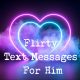 Flirty Text Messages For Him To Romantic Text Your Crush | flirty good afternoon texts for him, witty texts to send a guy, risky texts to send him