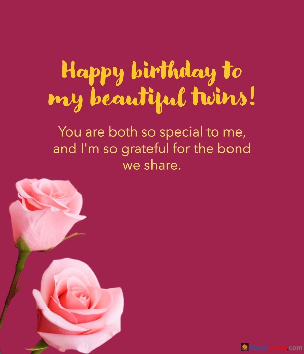 Happy birthday to my beautiful twins