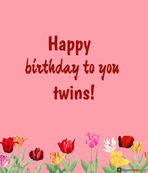 Happy birthday message for twins on a pink background with tulips.