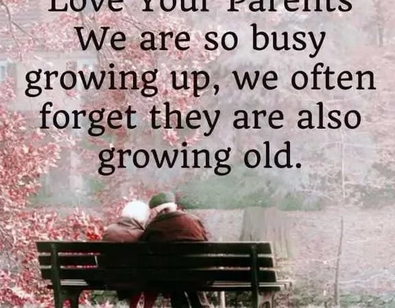 50+ Emotional Quotes About Loving Your Aging Parents As They Grow Old
