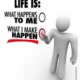 A motivational graphic reading 'LIFE IS: WHAT HAPPENS TO ME / WHAT I MAKE HAPPEN' with a 3D figure selecting 'WHAT I MAKE HAPPEN'. Life Is What I Make Happen Quote A motivational life quote about personal agency